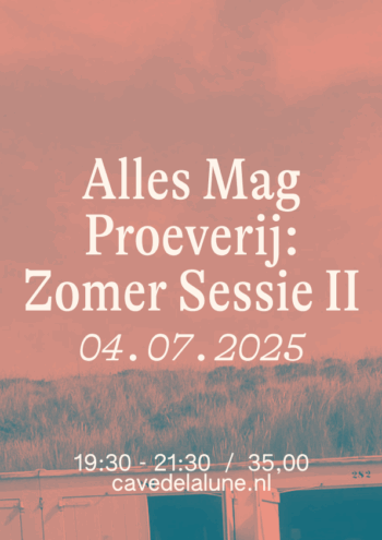 04.07 Alles Mag Proeverij: Zomer Sessie Deel II (Vrijdag) Wijnproeverij Leiden Natuurwijn Proeverij Leiden